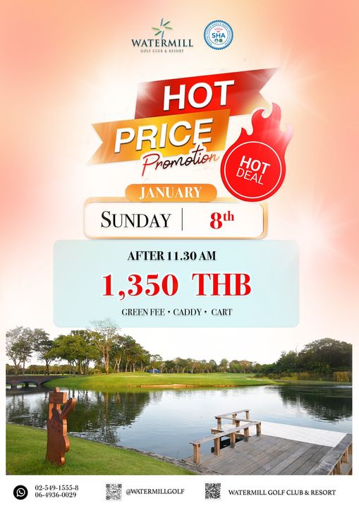 Watermill Golf Club amp Resort SHA WATERMILL UB RESORT GOLF HOT PRICE Promotion tion JANUARY SUNDAY 8th HOT AFTER 30 AM 1 350 THB GREEN FEE CADDY CART 02 549 1555 8 1555 8 06 4936 0029 WATERMILLGOLF 0 37 WATERMILLGOLF CLUB RESORT