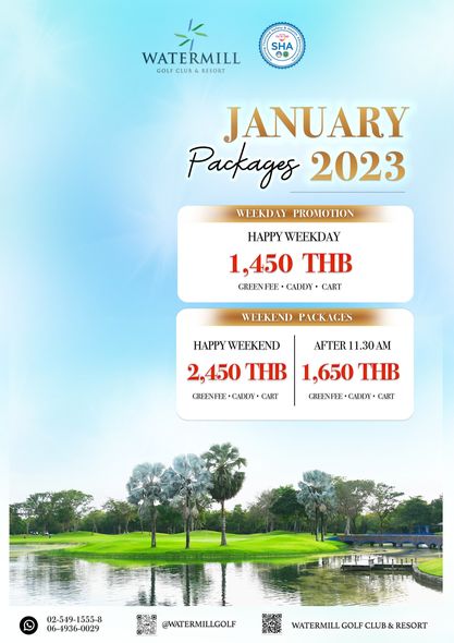 Watermill Golf Club amp Resort WATERMILL GOLF CLUB RESORT SHA JANUARY Packages 2023 WEEKDAY PROMOTION HAPPY WEEKDAY 1 450 THB GREEN FEE CADDY CART WEEKEND PACKAGES HAPPY WEEKEND 2 450 THB GREENFEE CADDY CART AFTER 11 30AM 1 650 THB GREENFEE CADDY CART 02 549 1555 8 06 4936 0029 WATERMILLGOLF WATERMILLGLFCLUB RESORT