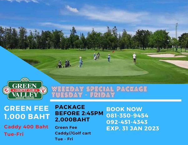 Green Valley Country Club Bangkok สนามกอล์ฟกรีนวัลเล่ คันทรีคลับ บางนา 7 people golf course and GREEN COUNTRY VALLEY EY BANGKOK THAILAND WEEKDAY SPECIAL PACKAGE TUESDAY FRIDAY GREEN FEE 1 000 BAHT Caddy 400 Baht Tue Fri PACKAGE BOOK NOW BEFORE 2 45PM 081 350 9454 9454 2 000BAHT 092 451 4343 Green Fee EXP 31 JAN 2023 Caddy Golf cart Tue Fri Green Valley Country Club Bangkok สนามกอล์ฟกรีนวัลเล่ คันทรีคลับ บางนา 7 people golf course and GREEN COUNTRY VALLEY EY BANGKOK THAILAND WEEKDAY SPECIAL PACKAGE TUESDAY FRIDAY GREEN FEE 1 000 BAHT Caddy 400 Baht Tue Fri PACKAGE BOOK NOW BEFORE 2 45PM 081 350 9454 9454 2 000BAHT 092 451 4343 Green Fee EXP 31 JAN 2023 Caddy Golf cart Tue Fri