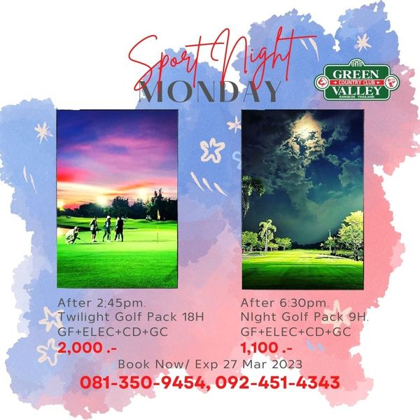 Green Valley Country Club Bangkok สนามกอล์ฟกรีนวัลเล่ คันทรีคลับ บางนา 5 people and GREEN COUNTRCLUB VAL VALLEY Sportnight MONDAY After 2 45pm After 6 30pm wilight Golf Pack 18H Night Golf Pack 9H GF ELEC CD GC GF ELEC CD GC 2 000 1 100 Book Now Exp 27 Mar 2023 081 350 9454 092 451 4343