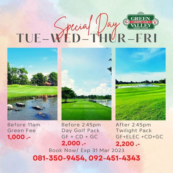 Green Valley Country Club Bangkok สนามกอล์ฟกรีนวัลเล่ คันทรีคลับ บางนา golf course and Special Day GREEN LB VALLEY TUE WED THUR FRI Before 11am Green Fee 1 000 Before 2 45pm After 2 45pm Day Golf Pack Twilight Pack CD GC GC GF ELEC CD GC 2 000 2 200 Book Now Exp 31 Mar 2023 081 350 9454 092 451 4343