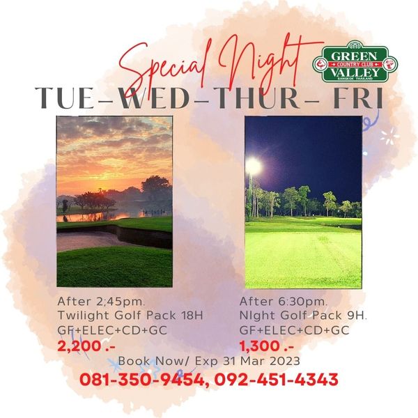 Green Valley Country Club Bangkok สนามกอล์ฟกรีนวัลเล่ คันทรีคลับ บางนา tree outdoors and Special night GREEN OCLUB VALLEY TUE WED THUR FRI After 2 45pm After 6 30pm Twilight Golf Pack 18H Night Golf Pack 9H GF ELEC CD GC GF ELEC CD GC 2 200 1 300 Book Now Exp 31 Mar 2023 081 350 9454 092 451 4343