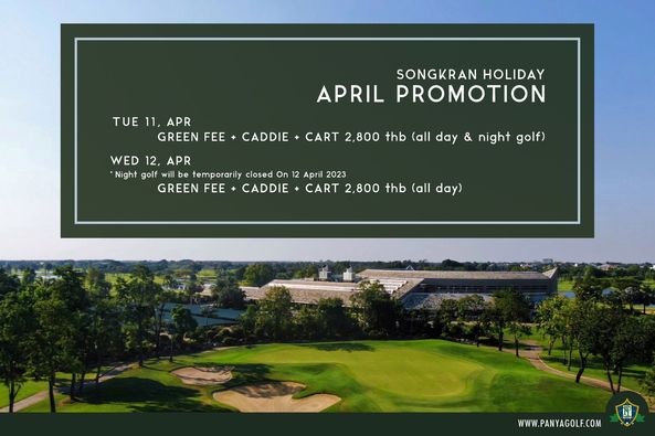 Panya Indra Golf Club outdoors and TUE 11 APR GREEN FEE SONGKRAN HOLIDAY APRIL PROMOTION CADDIE WED WED12 APR 12 APR Night golf temporarily closed On GREEN FEE CADDIE CART 2 800 thb all day night golf April 2023 CART 2 800 thb all day WWW PANYAGOLF COM
