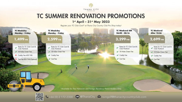 Thana City Country Club 2 people outdoors and TC Weekday Monday Friday THANA TC SUMMER RENOVATION PROMOTIONS 1st April 31st May 2023 Register your TC Clu Thana City Country Club Shop today Weekday Monday Friday 1 499THB 2 599 TC Weekend AM 06 00 08 16 Ratesf Club Card Thailand 8Holes Green Fee Fee Caddy Fee400TH Cart 800 THB Optional Weekend After 10 56 3 299 THB Caddy 2 699 THB hailand 8Holes GreenF Club Caddy CartFee Holes CaddyF CartFee 1IIII Available Thai and 172 2300 Holders Only LINE ThanaCity rsvngolf thanacitycountryclub com