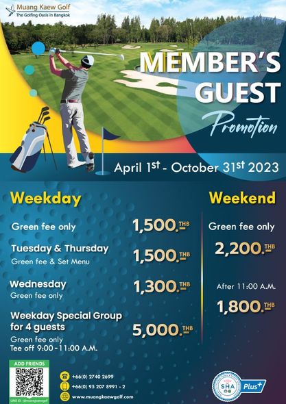 Muang Kaew Golf Course 1 คน และ ข้อความพูดว่า Muang Kaew Golf The Golfing Oasis Bangkok MEMBER S GUEST Provotion April jst October 31st 2023 Weekday Green fee only Weekend 1 500 Tuesday Thursday Green fee Set Menu Green fee only 2 200 THB 1 500 THB Wednesday Green fee only 1 300 Weekday Special Group for 4 guests Green fee only Tee off 9 00 1 00 A M After 1 00 A M 1 800 THB ADD FRIENDS 5 000 THB 66 0 2740 2699 66 0 952078991 2 www muangkaewgolf com SHA Plus