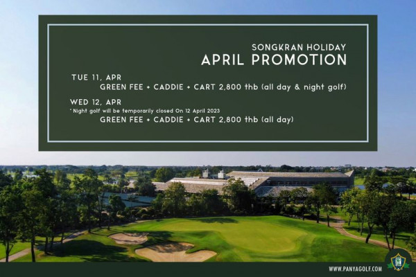 Panya Indra Golf Club golf golf course and TUE 11 APR GREEN FEE SONGKRAN HOLIDAY APRIL PROMOTION CADDIE WED WED12 APR 12 APR Night golf temporarily closed On GREEN FEE CADDIE CART 2 800 thb all day night golf April 2023 CART 2 800 thb all day WWW PANYAGOLF COM
