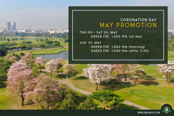 Panya Indra Golf Club golf calendar grass and CORONATION DAY MAY PROMOTION THU 04 SAT 06 MAY GREEN FEE 1 800 thb all day SUN 07 MAY GREEN FEE 800 thb morning GREEN FEE 1 600 thb after 11 00 WWW PANYAGOLF COM