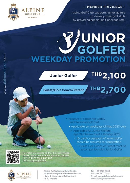 Alpine Golf Club 1 person golfing and A ALPINE GOLF GOLFCLUB SINCE1996 BANGKOK MEMBER PRIVILEGE Club supports nior golfers to develop heir skills special golf UNIOR GOLFER WEEKDAY PROMOTION Junior Golfer THB2 100 Guet Golf Coach Parent 0opp THB 2 700 Caddy Inclusive of Green Personal Golf Applicable on weekdays of May 2023 only Applicablefor Junior Golfers Jaury 2023 card junior golfer should be required for registration Golf Coach accompanied with Junior Golfer more information tee please Member 0 2577 333 200 203 LINE alpinegolfclub reservation Alpine ALPINE BANGKOK Club Co Ltd Rd Klong Klong Luang Pathumthani 2120 Thailand 3333 pine alpinegolfclub com www alpinegolfclub com