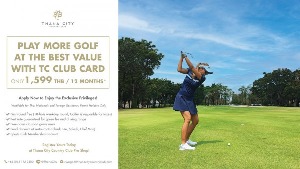 Thana City Country Club 1 person golfing golf course and THANA CITY OUNTRYGL PLAY MORE GOLF AT THE BEST VALUE WITH TC CLUB CARD ONLY 1 599 THB 12 MONTHS Apply Now to Enjoy the Exclusive Privileges Available Thai Nationals ana Foreign Residency Permit Holders Only round nole weekday ound Golfer resposible for taxes driving range short discount Shark Bite Splash Club Membership discount Register Yours Today at Thana City Country Club Pro Shop 66 0 2172230 ThanaCity rsvngolf thanacitycountryclub com