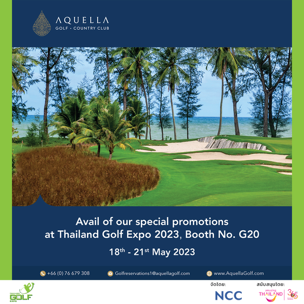 Muang Kaew Golf Course กอล์ฟ และ ข้อความพูดว่า AQUELLA GOLFCLUB COUNTROC GOLF Avail of our special promotions at Thailand Golf Expo 2023 Booth No G20 18th 21st May 2023 66 0 76679 308 Solfreservations GOLF www AquellaGolf com จัดโดย NCC สนับสนุนโดย THAILAND