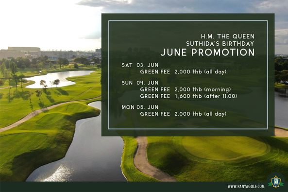 Panya Indra Golf Club golf golf cart golf course and H M THE QUEEN SUTHIDA S BIRTHDAY JUNE PROMOTION SAT 03 JUN GREEN FEE 2 000 thb all day SUN o4 JUN GREEN FEE 2 000 thb morning GREEN FEE 1 600 thb after 11 00 MON 05 JUN GREEN FEE 2 000 thb all ay WWW PANYAGOLF COM