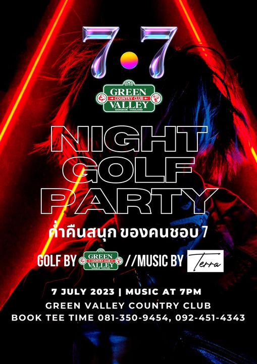 Green Valley Country Club Bangkok สนามกอล์ฟกรีนวัลเล่ คันทรีคลับ บางนา golf and GREEN BANCEOK AANCO NIGHT GOLF PARTY คำคืนสนุก ของคนชอบ7 GOLF BY MUSIC BY Terra GREEN VALLEY 7 JULY 2023 I MUSIC AT 7PM GREEN VALLEY COUNTRY CLUB BOOK TEE TIME 081 350 9454 092 451 4343