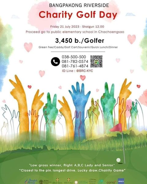 Bangpakong Riverside Country Club golf and BANGPAKONG RIVERSIDE Charity Golf Day Friday 21 July 2023 Shotgun 12 00 Proceed go to public elementary school in Chachoengsao 3 450 Golfer Green Fee Caddy Golf Cart Souvenir Quick Lunch Dinner 038 500 500 081 782 0574 081 761 4874 ID Line BRC KYC Low Lowgross gross winner flight A B C Lady and Senior Closest to the pin longest drive Lucky draw Chairity Game COTTO