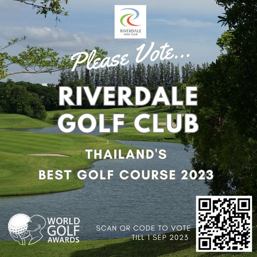 Riverdale Golf Club golf golf course and RIVERDALE CLUB Please Vote RIVERDALE GOLF CLUB THAILAND S BEST GOLF COURSE 2023 WORLD GOLF AWARDS SCAN QR CODE TO VOTE TILL SEP 2023
