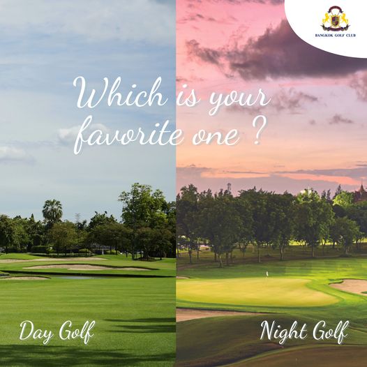 Bangkok Golf Club golf golf course and BANGKOK GOLF CLUB Which is your favorite one Day Golf Night Golf