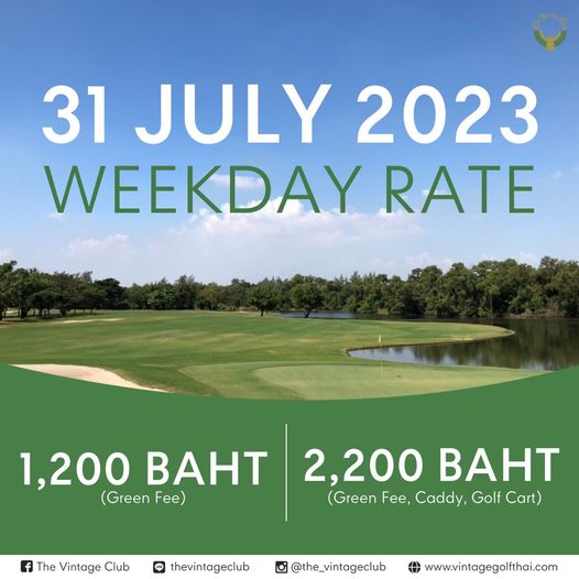 The Vintage Club golf and 31 JULY 2023 WEEKDAY RATE 1 200BAHT 1 200 Green Fe The Vintage Club 2 200 BAHT Green Fee Caddy Golf Cart thevintageclub the vintageclub www vintagegolfthai com
