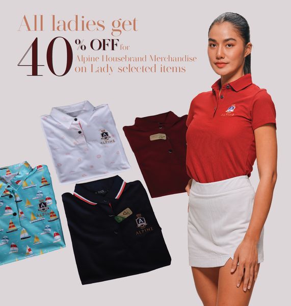 Alpine Golf Club 1 person golfing and All ladies get 40 70 OFF for Alpine Housebrand Merchandise on Lady selected items ALPINE
