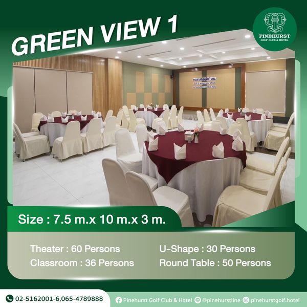 Pinehurst Golf Club amp Hotel GREEN VIEW 1 PINEHURST GOLI GOLPHOTE TEL ซบรมกจล Size Size 7 5 7 5 m x 10 m x 3 m Theater 60 Persons Classroom 36 Persons U Shape 30 Persons Round Table 50 Persons 02 5162001 6 065 4789888 Pinehurst Golf Club Hotel pinehurstline pinehurstgolf hotel