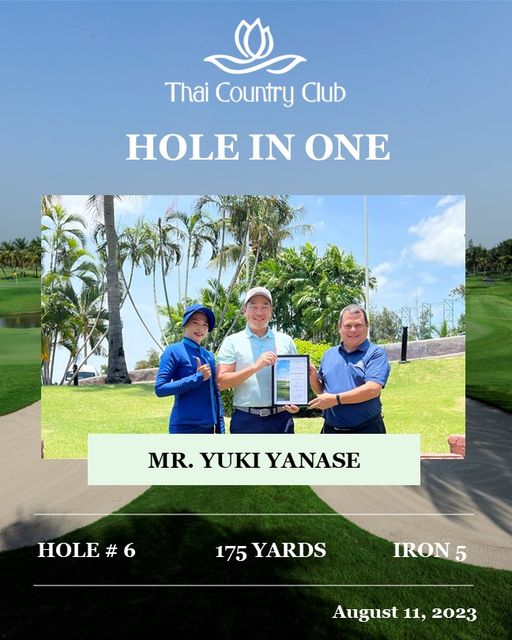 Thai Country Club 3 people people golfing golf course and Thai Country Club HOLE IN ONE MR YUKI YANASE HOLE 175 YARDS IRON 5 August 11 2023