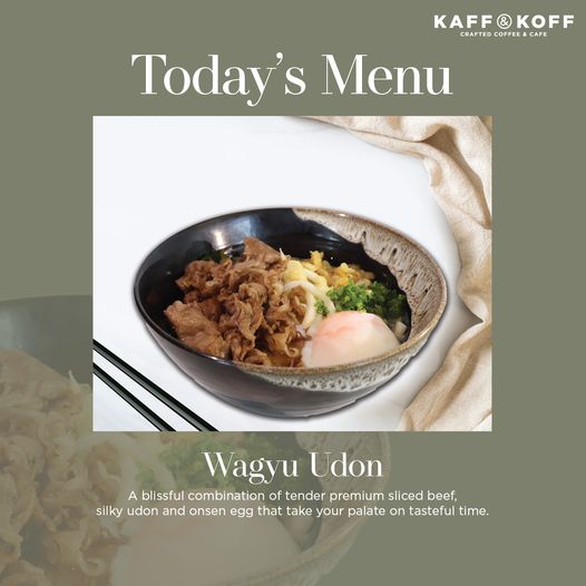 Alpine Golf Club tofu fried rice and KAFFKOFF CRAFTEDFFEE CRAFTED COFFEE CAFE Today s Menu Wagyu Udon A blissful combination of tender premium sliced beef silky udon and onsen egg that take your palate on tasteful time