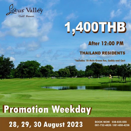Lotus Valley Golf Resort 2 people and Lotus Valley GofRes Resort 1 400THB After 12 00 PM THAILAND RESIDENTS Includes 18 Hole Green Fee Caddy and Cart Promotion Weekday 28 29 30August2023 29 30 August 2023 BOOK NOW 038 835 555 081 732 4826 081 658 4236