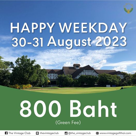 The Vintage Club golf golf course and HAPPY WEEKDAY 30 31 August 2023 NH The Vintage Club 800 Baht Green Fe LINE thevintageclub the vintageclub www vintagegolfthai com