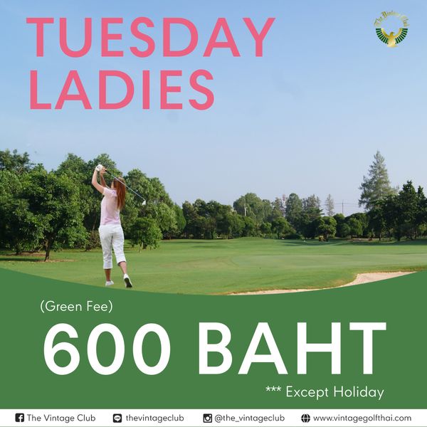 The Vintage Club 1 person golfing golf course and 111 TUESDAY LADIES Green Fe 600 BAHT Except Holiday The Vintage Club thevintageclub the vintageclub www vintagegolfthai com