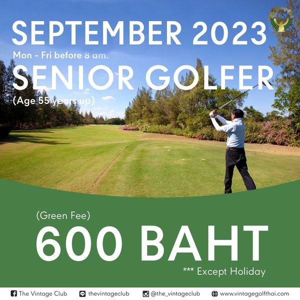 The Vintage Club 1 person golfing golf course and SEPTEMBER 2023 Mon Fri before 8 am SENIOR GOLFER Age55 A55rs Green Fe 600 BAHT Except Holiday The Vintage Club LINE thevintageclub the vintageclub www vintagegolfthai com