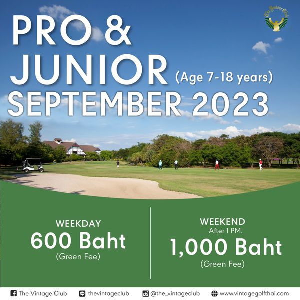 The Vintage Club 4 people people golfing golf course and PRO JUNIOR Age 7 18 years SEPTEMBER 2023 WEEKDAY 600 Baht Green Fe WEEKEND After PM 1 000 Baht Green Fe The Vintage Club thevintageclub the vintageclub www vintagegolfthai com