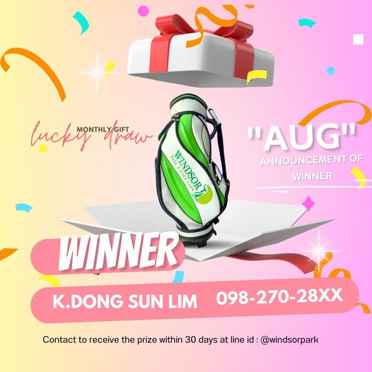 สนามกอล์ฟวินด์เซอร์ปาร์คฯ Windsor Park amp Golf Club luckrg luckrytraw MONTHL nraw GIFT PARK PARK WINDSOR CLUB COL AUG ANNOUNCEMENT OF WINNER WINNER K DONG SUN LIM 098 270 28XX Contact to receive the prize within 30 days at line id windsorpark