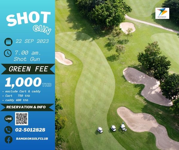 Bangkok Golf Club golf golf course and SHOT GUN 22 SEP 2023 BANGKOK 7 00 am Shot Gun GREEN FEE 1 000 THB exclude Cart caddy Cart 750 thb caddy 400 thb RESERVATION INFO LINE 02 5012828 BANGKOKGOLFCLUB