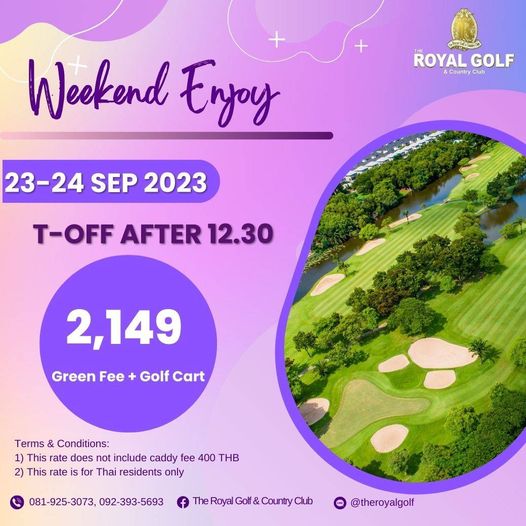 The Royal Golf amp Country Club golf golf course and Weekend Enpoy da ROYAL GOLF Country Club 23 24 SEP 2023 T OFF AFTER 12 30 2 149 Green Fee Golf Cart Terms Conditions 1 This rate does not include caddy fee 400 THB 2 This rate is for Thai residents only 081 925 3073 092 393 5693 heRyC theroyalgolf
