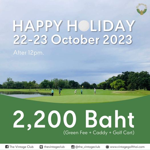 The Vintage Club 5 HAPPY HOLIDAY 22 23 October 2023 After 12pm The Vintage Club 2 200 Baht Green Fee Caddy Golf Cart thevintageclub the vintageclub www vintagegolfthai com