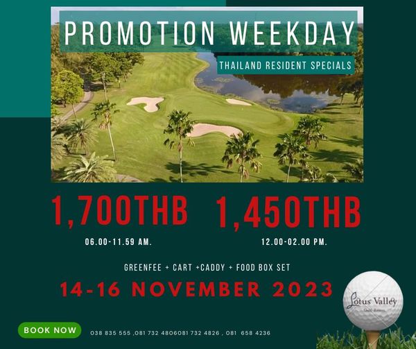 Lotus Valley Golf Resort nbsp golf and PROMOTION WEEKDAY THAILAND RESIDENT SPECIALS 1 700THB 06 00 11 59AM 1 450THB 12 00 02 00 12 00 PM GREENFEE CART CADDY FOOD BOX SET 14 16 NOVEMBER 2023 BOOK NOW 555 732 4806081 732 4826 081 658 4236 Potus Valley PG REOEL