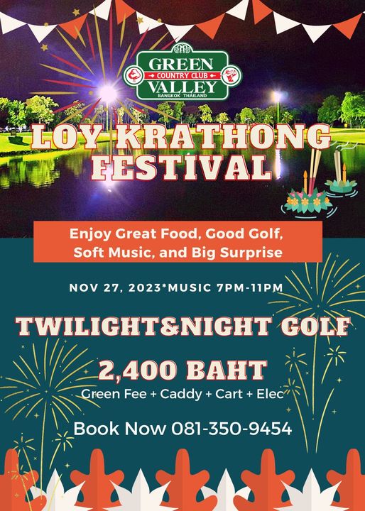Green Valley Country Club Bangkok สนามกอล์ฟกรีนวัลเล่ คันทรีคลับ บางนา nbsp golf and GREEN COUNTRY CLUB VALLEY THAILAND LANGKOK LOY KRATHONG FESTIVAL Enjoy Great Food Good Golf Soft Music and Big Surprise NOV 27 2023 MUSIC M 11PM TWILIGHT NIGHT G LE 2 400 BAHT Green Fee Caddy Cart Elec Book Now 081 350 9454