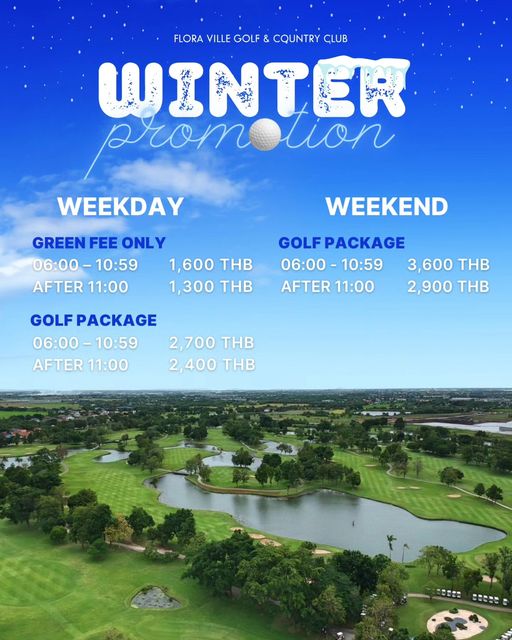 Flora Ville Golf amp Country Club nbsp golf golf course and FLORA VILLE GOLF COUNTRY CLUB WINTER WEEKDAY GREEN FEE ONLY 06 00 10 59 06 00 1 600 THB AFTER 11 00 1 300 THB WEEKEND GOLFPACKAGE 6 00 10 59 3 600 THB AFTER 11 00 2 900 THB GOLFPACKAGE 06 00 10 59 AFTER 11 00 2 700 THB 2 400 THB