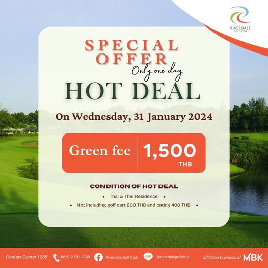 Riverdale Golf Club nbsp ข้อความพูดว่า C RIVERDALE SPECIAL OFFER Orlyoneday day one HOT DEAL On Wednesday 31 January 2024 Green fee 1 500 THB CONDITION OF HOT DEAL mo Thai Thai Residence including golf cart 800 THB and caddy 400 THB ContatCn1285 2789 Riverdale Club riverdalegolfclub afatedb MBK