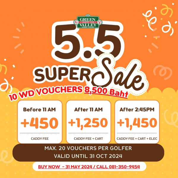 Green Valley Country Club Bangkok สนามกอล์ฟกรีนวัลเล่ คันทรีคลับ บางนา nbsp 5 5 C VALLEY GREEN se Pec SUPER WD VOUCHERS 8 8 500 SUPERSale Sale Baht Before 11 AM 450 After 11 AM 1 250 CADDY FEE After 2 45 1 450 CADDY FEE CART CADDY FEE CART ELEC MAX 20 VOUCHERS PER GOLFER VALID UNTIL 31 OCT 2024 BUYNOW 3IMAY2024 CALLOB 350 454