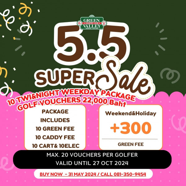 Green Valley Country Club Bangkok สนามกอล์ฟกรีนวัลเล่ คันทรีคลับ บางนา nbsp golf and 5 5 C VALLEY GREEN SUPER TWI NIGHT LF VOUCHERS WEEKDAY UPERSale Sale PACKAGE 10 GOLFVOUCHERS 22 000 22 Baht PACKAGE Weekend Holiday INCLUDES 300 10 GREEN FEE 10 CADDY FEE 10 CART 10ELEC GREEN FEE MAX 20 VOUCHERS PER GOLFER VALID UNTIL 27 OCT 2024 COTNOW 3IMAY2024 CALLO8 3S U CALL
