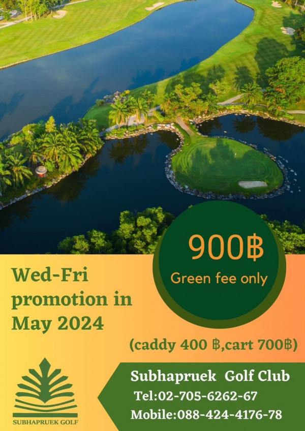 Subhapruekgolf nbsp golf golf course and Wed Wed Fri ri promotion in May 2024 900฿ Green Greenfeonly fee only caddy 400 ฿ cart 700฿ SUBHAPRUEK GOLF Subhapruek Golf Club Tel 02 705 6262 67 Mobile 088 424 4176 78