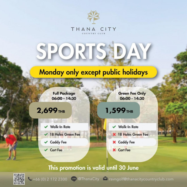 Thana City Country Club nbsp 1 คน กำลังตีกอล์ฟ และ ข้อความพูดว่า THANA THANACITY CITY COUNTRY OLUB SPORTS DAY Monday only EXET public holidays Full Package 06 00 14 30 Green Fee Only 06 00 14 30 2 699THB THB 1 599 THB Walk In Rate 18 Holes Green Fee Walk In Rate Caddy Fee 18 Holes Green Fee Cart Fee x Caddy Fee x Cart Fee 0 This promotion is valid until 30 June 172 2300 ThanaCity rsvnglf thanacitycountyclub com