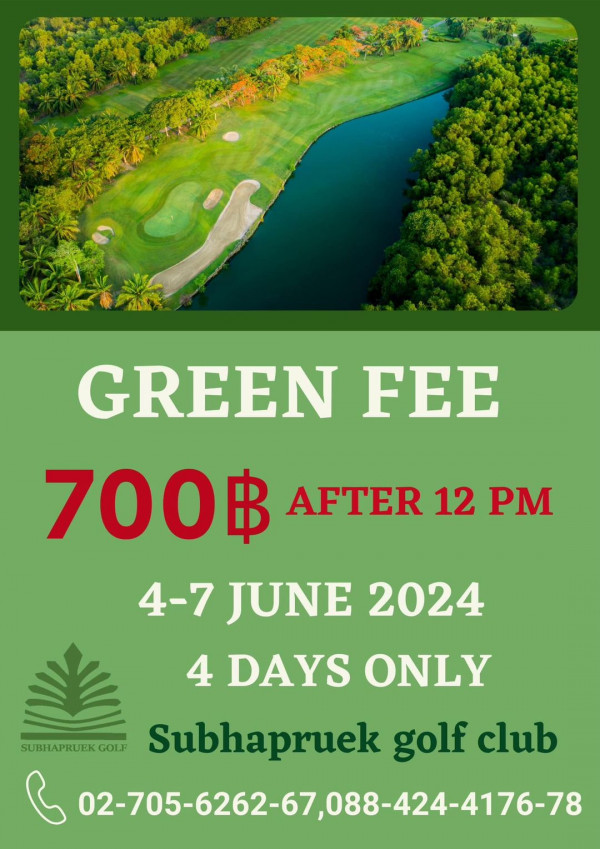 Subhapruekgolf nbsp กอล์ฟ สนามกอล์ฟ และ ข้อความพูดว่า GREEN FEE 700฿ AFTER 12 700฿12 PM 4 7 JUNE 2024 4 DAYS ONLY SUBHAPRUEK SUBHAPRUEKGOLF GOLF Subhapruek golf club 02 705 6262 67 088 424 4176 78 67 088 424 4176 78 4176 78 02 705 6262 67 08 02