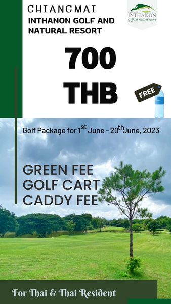 Chiangmai Inthanon Golf and Natural Resort golf golf course and CHIANGMAI INTHANON GOLF AND NATURAL RESORT INTHANON 700 THB FREE Golf Package 20June 2023 GREEN FEE GOLF CART CADDY FEE For Thai Thai Resident