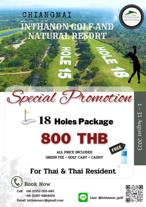 Chiangmai Inthanon Golf and Natural Resort 1 person golfing golf course and INTHA ANON Golfand GolfandNaturalResort CHIANGMAI INTHANON GOLF AND NATURAL RESORT 3 oH HOLE S0 Special Promotion T I August 2023 18 Holes Package 800 THB FREE ALL PRICE INCLUDED GREEN FEE GOLF CART CADDY For Thai Thai Resident Book Now Call 66 0 52 001 645 66 0 87 9884929 Email inthanoncc gmail com LINE Line inthanon golf