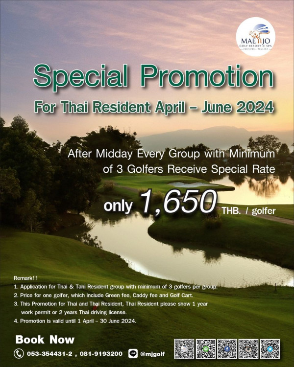 Mae Jo Golf Club And Resort nbsp กอล์ฟ สนามกอล์ฟ และ ข้อความพูดว่า MAENJO MAE COLFRES 44 1 SPA Special Promotion For Thai Resident April June 2024 After Midday very Group with Minimum of 3 Golfers Receive Special Rate only 1 650 THB golfer Remark Application for Price Tahi Resident group golfer which Include Green fee Caddy 3 This Promotion or Thai Thai Resident please show 1y year work permit or 4 Promotion minimum of 3 golfers per group and Golf Cart and Th i Resident years Thai driving license valid until 1 April 30 June 2024 Book Now 053 354431 2 081 9193200 mjgolf