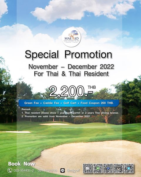 MAENJO OLFRESOR Special Promotion November December 2022 For Thai Thai Resident 2 200 THB Green Fee Caddie Fee Golf Cart Food Coupon 200 THB Remark Thai resident please show yearlwokpermi or 2 years Thai driving license 2 Promotion are alid from November December 2022 Book Now 053 354431 2 081 9193200 mjgolf MAENJO OLFRESOR Special Promotion November December 2022 For Thai Thai Resident 2 200 THB Green Fee Caddie Fee Golf Cart Food Coupon 200 THB Remark Thai resident please show yearlwokpermi or 2 years Thai driving license 2 Promotion are alid from November December 2022 Book Now 053 354431 2 081 9193200 mjgolf