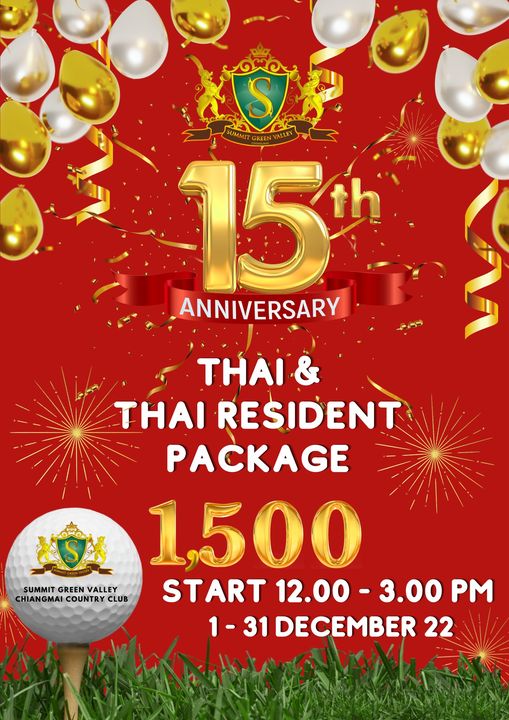 ข้อความพูดว่า S 15th ANNIVERSARY TH I THAI RESIDENT PACKAGE 1 500 C CHIANGMAI COUNTRY CLUB SUMMIT VALLEY START 12 00 3 00 PM 1 31 31 DECEMBER 22 ข้อความพูดว่า S 15th ANNIVERSARY TH I THAI RESIDENT PACKAGE 1 500 C CHIANGMAI COUNTRY CLUB SUMMIT VALLEY START 12 00 3 00 PM 1 31 31 DECEMBER 22
