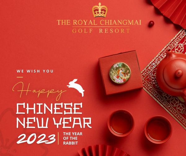 The Royal Chiangmai Golf Club THE ROYAL CHIANGMAI GOLF RESORT WE WISH YOU Happy CHINESE NE W YEAR 2023 THE YEAR OF THE RABBIT