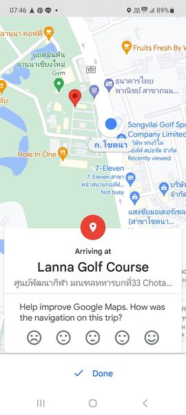 Lanna Golf Club map and 07 46 ลานนา คอฟฟี่ 89 แบnmintัน ลานนาเชียงใหม่ Gym Fruits Fresh By 107 ลับ ธนาคารไทย พาณิชย์ สาขาถนน Hole In One Songvilai Golf Sp Company Limite ถ โชตนา ริษัท ทรงวิ ล เอล์ฟ สปอร์ต จำกัด Recently viewed 7 Eleven 7 Eleven สาขา หน้าสนามกอล์ฟ Not busy บริษั จำกัด แสงชัยมอเตอร์เซล สาขาโชตนา Arriving at Lanna Golf Course ศนย์พัฒนากีฟัา มณฑลทหารบกที่33 Chota Help improve Google Maps How was the navigation on this trip Done