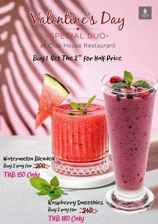 Alpinegolfresort Chiangmai fruit drink and ALPINE Valentine s Day SPECIAL DUO at Club House Restaurant Buy1 Get The for Half Price Watermelon Blended Buy 2 pay for 200 THB 150 Only Raspberry Smoothies Buy 2 pay for 20 THB 180 Only
